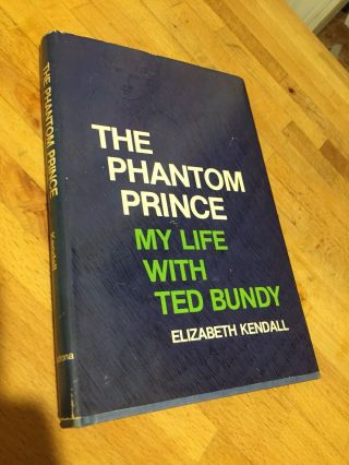 The Phantom Prince My Life With Ted Bundy By Elizabeth Kendall 1981 Vtg Hardback