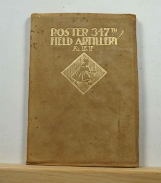 Roster Of The 347th Field Artillery A.  E.  F.  1918 - 1919 Wwi World War One Us Army