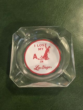 Vintage I Lost My A$$ In Las Vegas Jack Ass Glass Ashtray