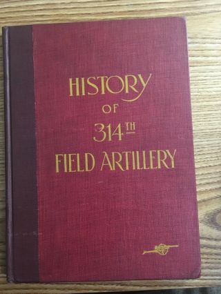 History Of The 314th Field Artillery In Wwi (wwi Unit History)