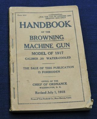 Handbook Of The Browning Machine Gun Model Of 1917,  Revised July 1918