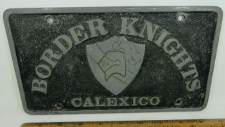 Border Knights Calexico California Car Club Plaque License Plate Vintage Antique