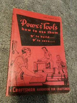 Power Tools How To Use Them A Craftsman Handbook For Craftsmen Sears 1952