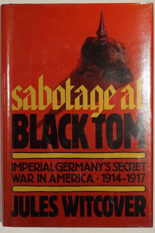 Ww1 Imperial Germanys Secret War In America Sabotage At Black Tom Reference Book
