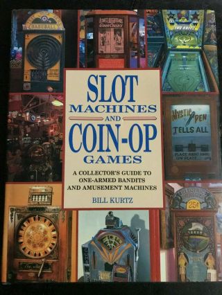 " Slot Machines And Coin - Op Games By Bill Kurtz - 1991