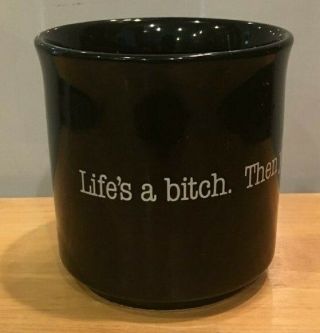 Life’s A Bitch.  Then You Die.  Vintage Coffee Mugs Recycled Paper Products Ws1