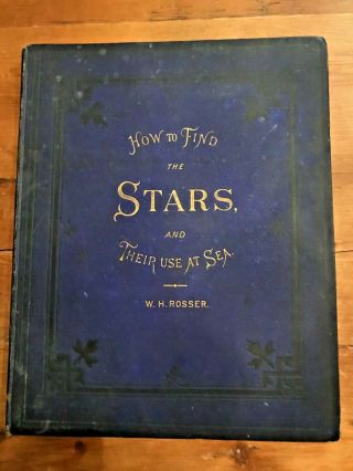 Antique Book “how To Find The Stars And Their Use At Sea” W.  H.  Rosser -