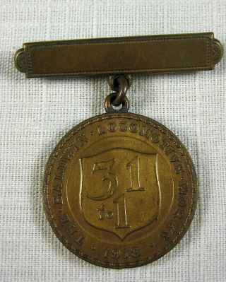 Baldwin Locomotive - 1918 Badge - 31 To 1.  World War One.