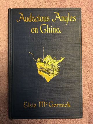 Elsie Mccormick Audacious Angles On China - 1st Ed.  (1923) Gorgeous Binding