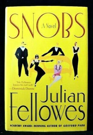 Julian Fellowes Hand Signed Book " Snobs " 1st Ed 1st Prt Hardcover/dj
