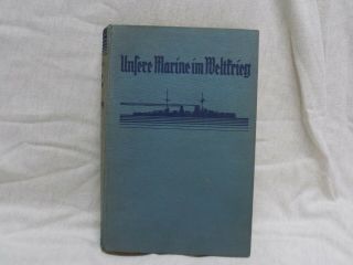 Wwi German Book 1934: Unsere Marine Im Weltkrieg 1914 - 1918