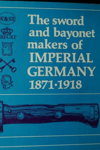 Ww1 Germany The Sword And Bayonet Makers Of Imperial Germany Reference Book