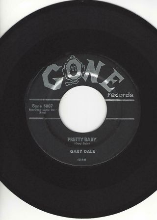 Rockabilly - Gary Dale - " Pretty Baby " / " Love Is Dynamite " - Gone 5007 -