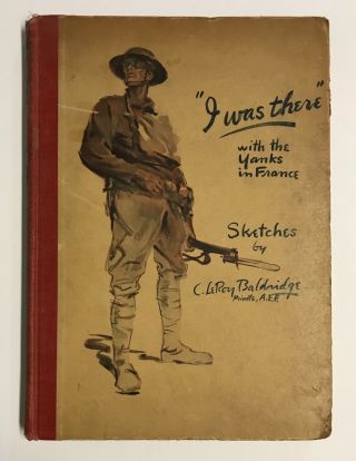Orig Wwi 1919 Dtd " I Was There,  With The Yanks On The Western Front 1917 - 1919 "