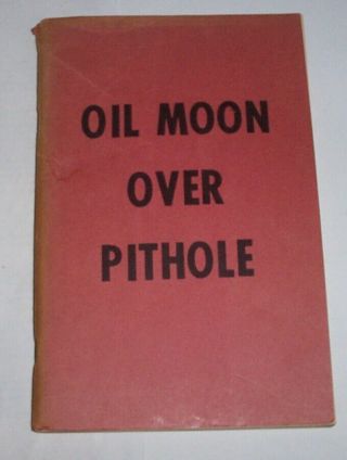 Vintage Drake Oil Well Book,  Oil Moon Over Pithole 1958 Steve Szalewicz