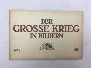 Der Grosse Krieg In Bildern No.  6 Wwi Loaded W Photographs German Troops 1915