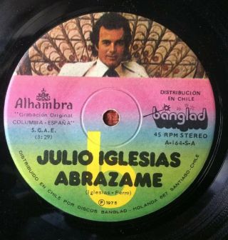 Julio Iglesias - Chile Single Banglad 45 Rpm 7 " With Unique Label Design