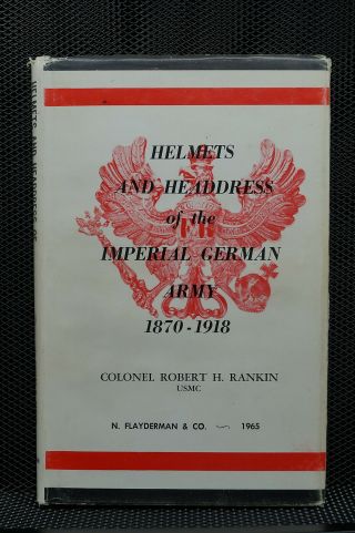 Ww1 Imperial German Helmets & Headress 1870 - 1918 H.  Rankin Book
