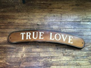 Vintage Mahogany Boat Sign Carved Letters Painted White Concave " True Love "