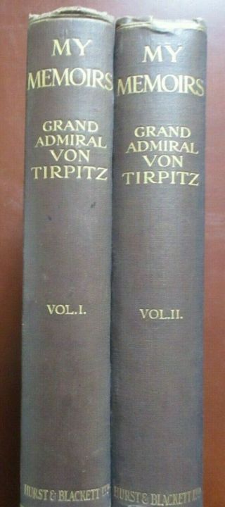 My Memoirs Grand - Admiral Tirpitz,  2 Vols. ,  London: Hurst & Blackett,  C.  1920.