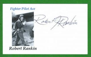 Robert Rankin Deceased Wwii Fighter Pilot Ace - 10v Signed 3x5 Card E19397