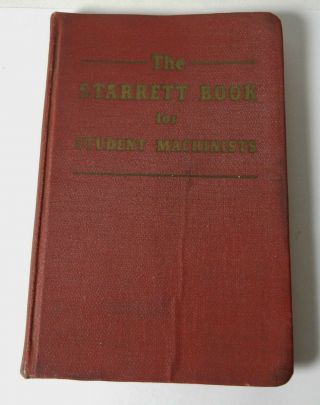 1941 The Starrett Book For Student Machinists Tools Handbook