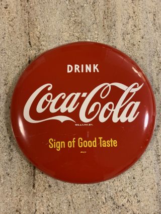 Vintage Am - 60 12 " Coca - Cola Button Sign Of Good Taste.