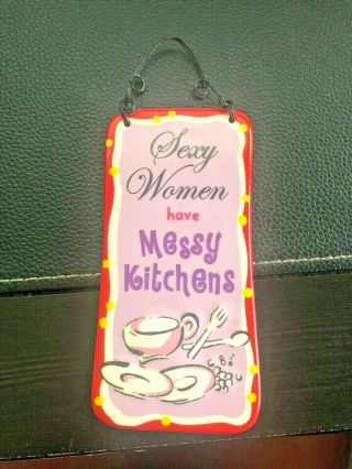 Sexy Women Have Messy Kitchens Porcelain Hanger Sign