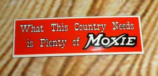 Vintage What This Country Needs Is Plenty Of Moxie Small Metal Emblem 3.  25 " X 1 "