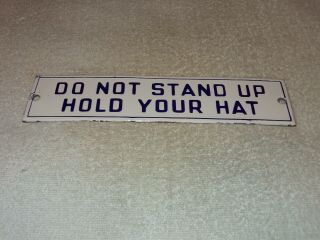 Vintage " Do Not Stand Up Hold Your Hat " Train 10 " Porcelain Metal Gas & Oil Sign