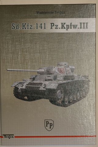 Ww2 German Sd.  Kfz.  141 Pz.  Kpfw.  Iii Panzerkampfwagen Tank Trojca Reference Book