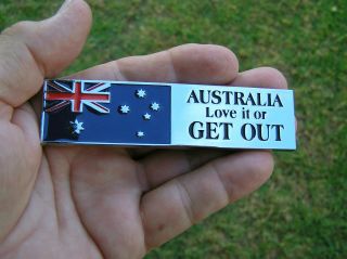 Australia Love It Or Get Out - Metal Car Emblem Aussie Redneck Badge