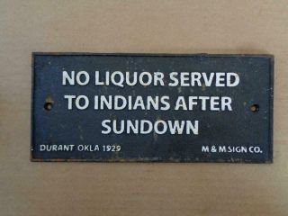 Cast Iron Sign No Liquor Served To Indians After Sundown 1929 Durant Ok.