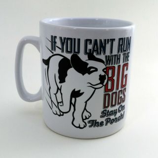 Vintage " If You Can’t Run With Big Dogs Stay On The Porch " Coffee Cup Mug
