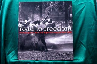 Road To Freedom - Photographs Of The Civil Rights Movement 1956 - 1968