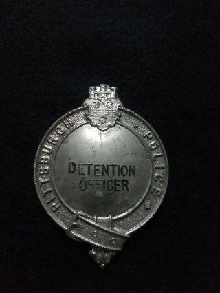 Very Old Antique Obsolete Pittsburgh,  Pa.  Pennsylvania " Detention Officer " Badge