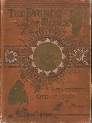 Vintage The Prince Of Peace - Life Of Jesus 1890 By Pansy (alden)