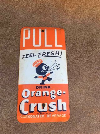 Vintage Drink Orange Crush Feel Fresh Crushy Tin Advertising Door Pull Push Sign