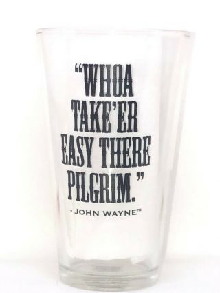 JOHN WAYNE THE DUKE GLASS TUMBLER “Whoa Take’er Easy There Pilgrim” NIB 2