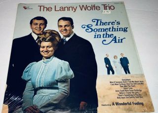 The Lanny Wolfe Trio There’s Something In The Air Gospel Music Vinyl Lp 22l