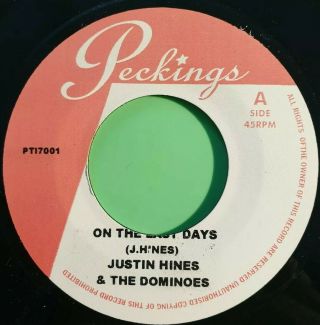 On The Last Days / Oh What A Feeling Justin Hinds &the Dominoes.  Peckings Ltd 45