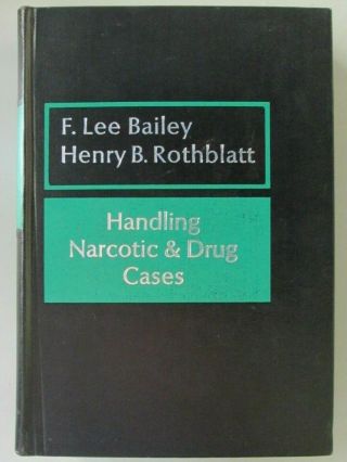 Vtg 1972 Handling Narcotic & Drug Cases - F.  Lee Bailey - Criminal Law Library Book