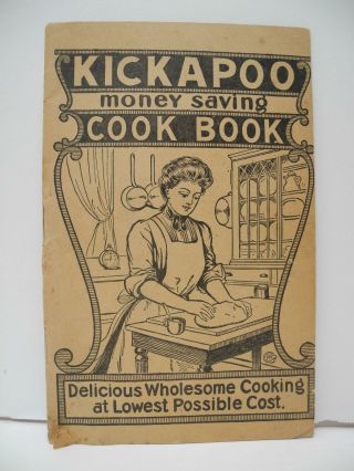 Antique Kickapoo Cook Book Advertising Quack Medical Products Sagwa,  Worm Killer