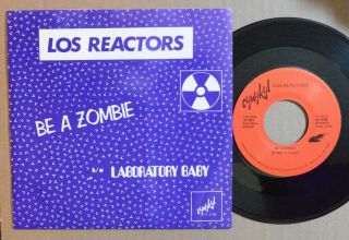 Punk 7 " 45 - Los Reactors - Be A Zombie /laboratory Baby Cynykyl 1981 M - Hear