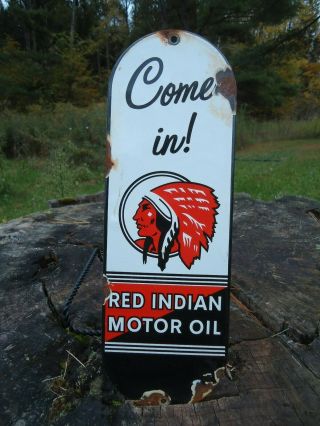 Old Vintag Red Indian Motor Oil " Come In " Porcelain Advertising Push Door Sign