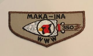 Order Of The Arrow Maka - Ina Lodge 350 F1 Rare First Flap