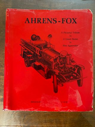 Ahrens - Fox A Pictorial Tribute To A Great Name In Fire Apparatus