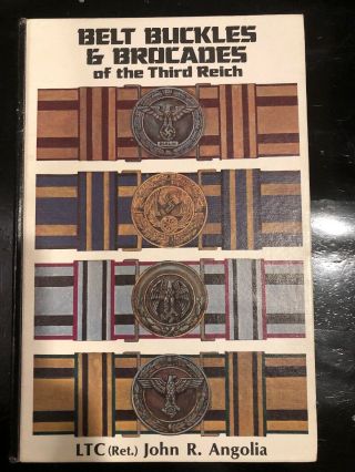 Belt Buckles And Brocades Of The Third Reich By John R.  Angolia Signed