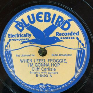 Bluebird 6493 Cliff Carlise When I Feel Froggie I Hop 78rpm Country 1936 E