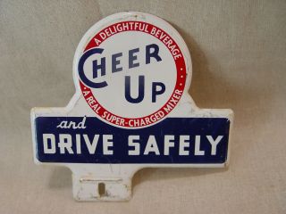 Vintage Cheer Up Soda And Drive Safely Embossed Metal License Plate Topper
